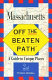 Massachusetts : off the beaten path /