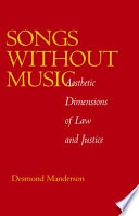 Songs without music : aesthetic dimensions of law and justice /
