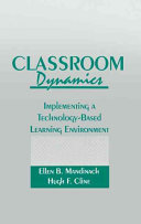 Classroom dynamics : implementing a technology-based learning environment /