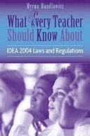What every teacher should know about IDEA 2004 : laws and regulations /