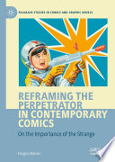 Reframing the Perpetrator in Contemporary Comics : On the Importance of the Strange  /