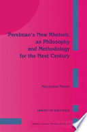 Perelman's New Rhetoric as Philosophy and Methodology for the Next Century /