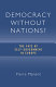 Democracy without nations? : the fate of self-government in Europe /