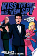 Kiss the girls and make them spy : an original Jane Bond parody /