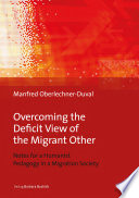Overcoming the deficit view of the migrant other : notes for a humanist pedagogy in a migration society.
