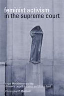 Feminist activism in the Supreme Court : legal mobilization and the Women's Legal Education and Action Fund /