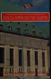 Judicial power and the charter : Canada and the paradox of liberal constitutionalism /