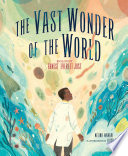 The vast wonder of the world : biologist Ernest Everett Just /