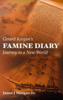 Gerald Keegan's Famine diary : journey to a new world /