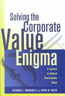 Solving the corporate value enigma : a system to unlock shareholder value /