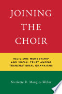 Joining the choir : religious memberships and social trust among transnational Ghanaians /