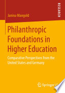 Philanthropic Foundations in Higher Education : Comparative Perspectives from the United States and Germany /