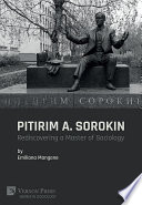 Pitirim A. Sorokin : rediscovering a master of sociology /