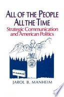 All of the people, all the time : strategic communication and American politics /