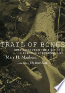Trail of bones : more cases from the files of a forensic anthropologist /