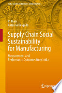 Supply Chain Social Sustainability for Manufacturing : Measurement and Performance Outcomes from India /