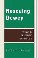 Rescuing Dewey : essays in pragmatic naturalism /