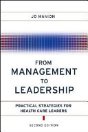 From management to leadership : practical strategies for health care leaders /