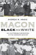 Macon Black and White : an unutterable separation in the American century /