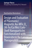Design and Evaluation of Plasmonic/Magnetic Au-MFe2O4 (M-Fe/Co/Mn) Core-Shell Nanoparticles Functionalized with Doxorubicin for Cancer Therapeutics /