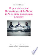 Representations and renegotiations of the nation in Anglophone Cameroonian literature /