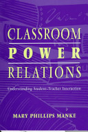 Classroom power relations : understanding student-teacher interaction /