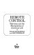 Remote control : television and the manipulation of American life /