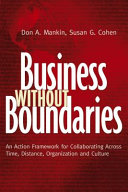 Business without boundaries : an action framework for collaborating across time, distance, organization, and culture /