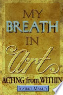 My breath in art : acting from within /