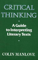 Critical thinking : a guide to interpreting literary texts /