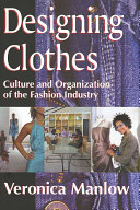 Designing clothes : culture and organization of the fashion industry /