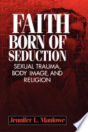 Faith born of seduction : sexual trauma, body image, and religion /