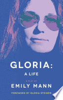 Gloria : a life : a play /