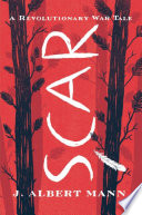 Scar : a Revolutionary War tale /
