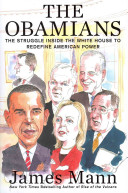 The Obamians : the struggle inside the White House to redefine American power /