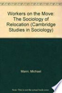 Workers on the move ; the sociology of relocation.