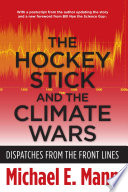 The hockey stick and the climate wars : dispatches from the front lines /