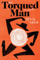 The torqued man : a novel /