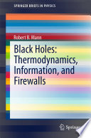 Black holes : thermodynamics, information, and firewalls /