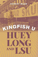Kingfish U : Huey Long and LSU /
