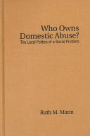 Who owns domestic abuse? : the local politics of a social problem /