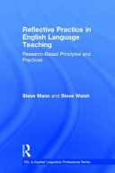 Reflective practice in English language teaching : research-based principles and practices /