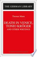Death in Venice, Tonio Kröger, and other writings /