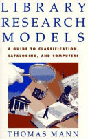 Library research models : a guide to classification, cataloging, and computers /