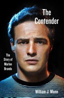 The contender : the story of Marlon Brando /