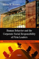 Human behavior and the corporate social responsibility of firm leaders /