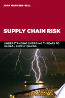 Supply chain risk : understanding emerging threats to global supply chains /