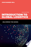 Introduction to global logistics : delivering the goods /