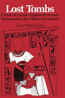 Lost tombs : a study of certain Eighteenth Dynasty monuments in the Theban necropolis /