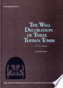 The wall decoration of three Theban tombs : (TT 77, 175, and 249) /